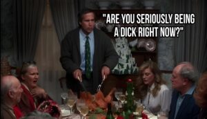 The Griswold family dinner from National Lampoon's Christmas Vacation, tension included