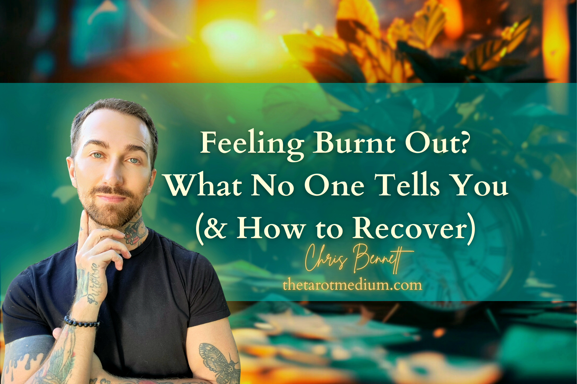 spiritual-burnout-recovery-psychic-tarot-readings-chris-bennett-the-tarot-medium-best-tarot-reader-in-the-world-canada-online-psychic-reading