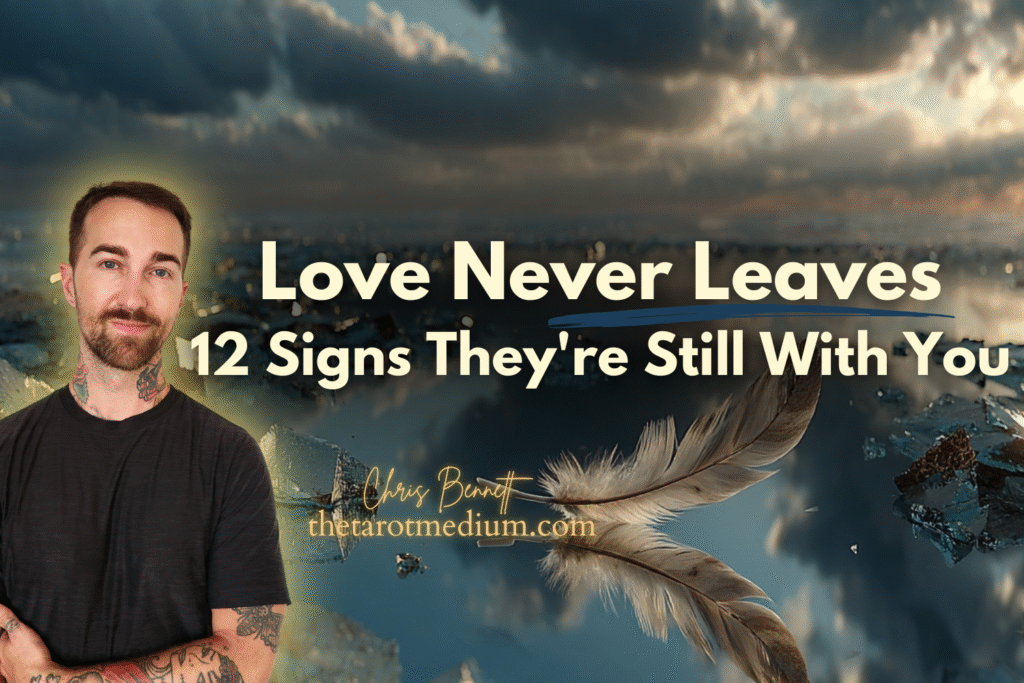 Chris Bennett the tarot medium the best psychic medium and top rated international tarot reader near me 12 signs your loved one in spirit is with you