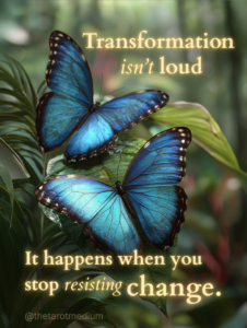 Blue morpho butterflies in flight with the quote “Transformation isn’t loud. It happens when you stop resisting change.”