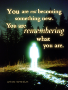 A luminous being made of light with the quote “You are not becoming something new. You’re remembering what you are.”